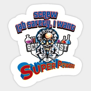 Screw Lab Safety, I want Super Powers! Sticker